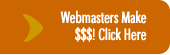Webmasters Make $$$! Click Here